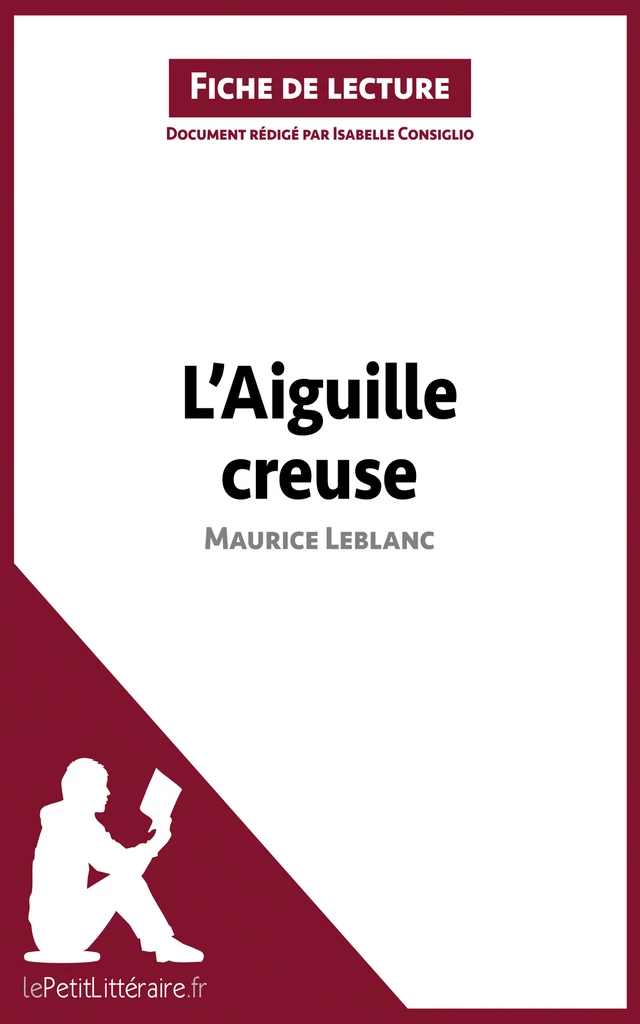 L'Aiguille creuse de Maurice Leblanc (Fiche de lecture) -  lePetitLitteraire, Isabelle Consiglio - lePetitLitteraire.fr