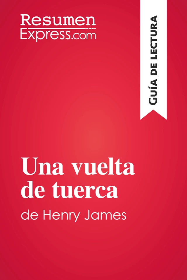 Una vuelta de tuerca de Henry James (Guía de lectura) -  ResumenExpress - ResumenExpress.com