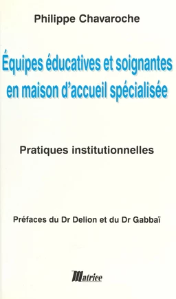 Équipes éducatives et soignantes en maison d'accueil spécialisée : pratiques institutionnelles