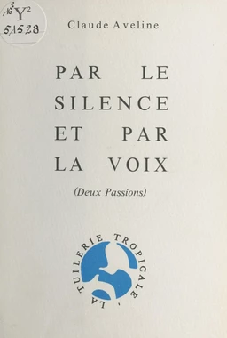 Par le silence et par la voix : deux passions