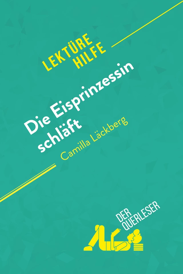 Die Eisprinzessin schläft von Camilla Läckberg (Lektürehilfe) - Flore Beaugendre, Johanna Biehler - derQuerleser.de