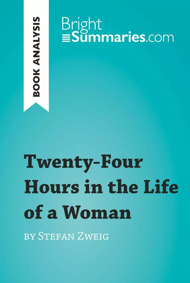 Twenty-Four Hours in the Life of a Woman by Stefan Zweig (Book Analysis) - Bright Summaries - BrightSummaries.com