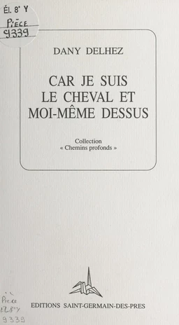 Car je suis le cheval et moi-même dessus