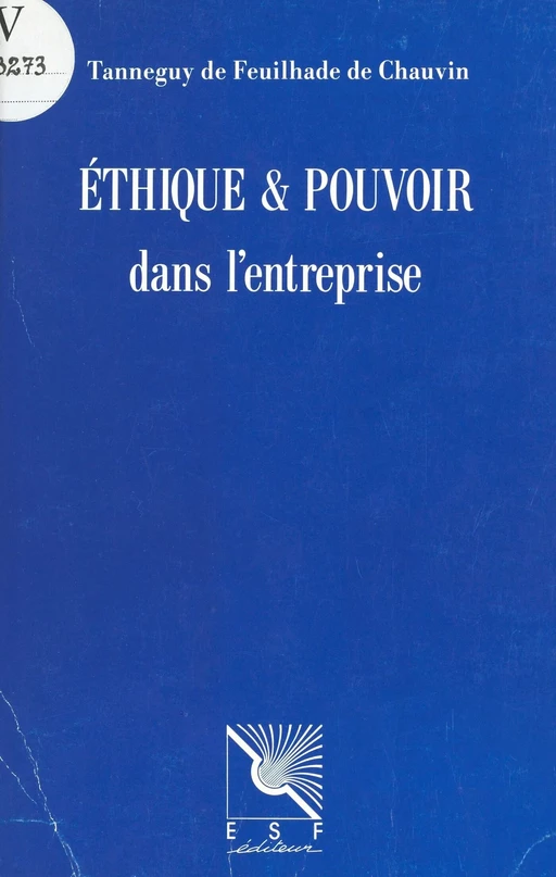 Éthique et pouvoir dans l'entreprise - Tanneguy de Feuilhade de Chauvin - FeniXX réédition numérique