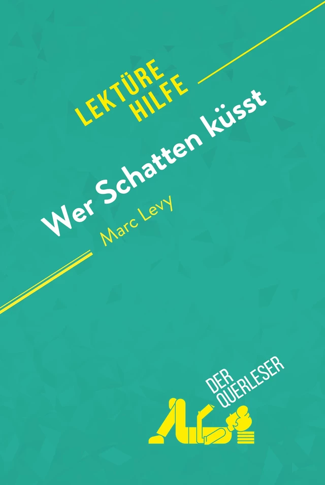 Wer Schatten küsst von Marc Levy (Lektürehilfe) -  der Querleser - derQuerleser.de