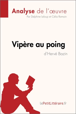 Vipère au poing d'Hervé Bazin (Analyse de l'oeuvre)