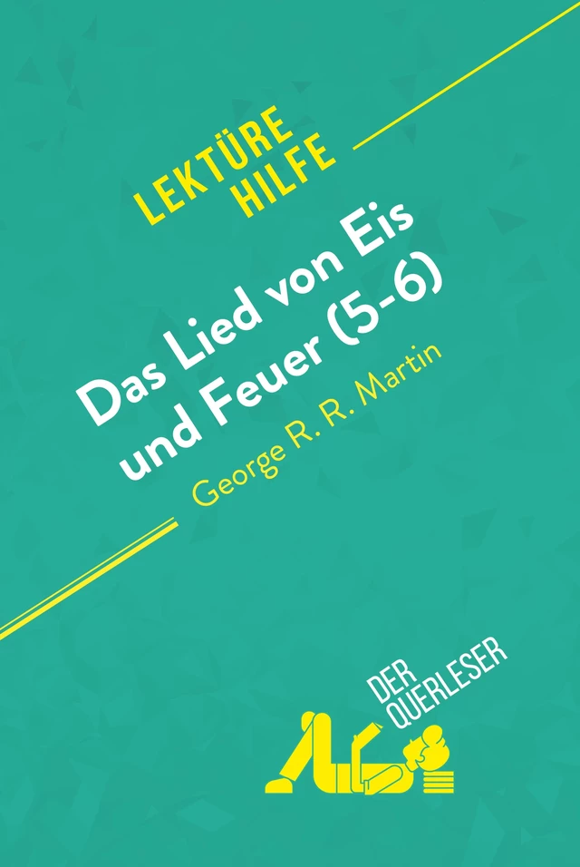 Das Lied von Eis und Feuer (5-6) von George R. R. Martin (Lektürehilfe) -  der Querleser - derQuerleser.de