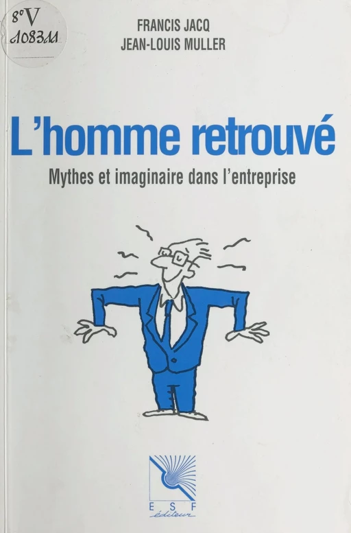 L'homme retrouvé : mythes et imaginaire dans l'entreprise - Francis Jacq, Jean-Louis Muller - FeniXX réédition numérique