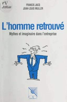 L'homme retrouvé : mythes et imaginaire dans l'entreprise