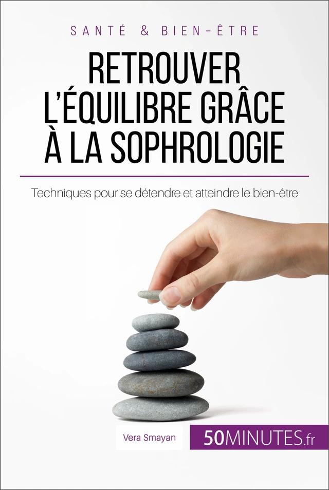 Retrouver l'équilibre grâce à la sophrologie - Vera Smayan - 50Minutes.fr