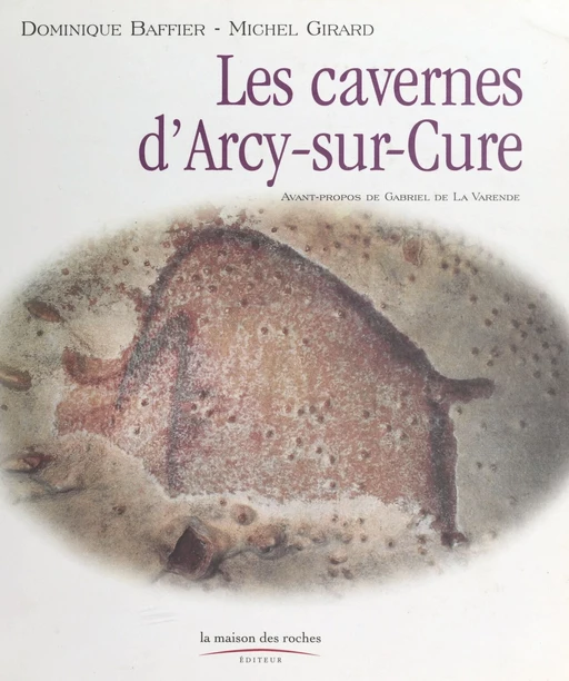 Les cavernes d'Arcy-sur-Cure - Dominique Baffier, Michel Girard - FeniXX réédition numérique