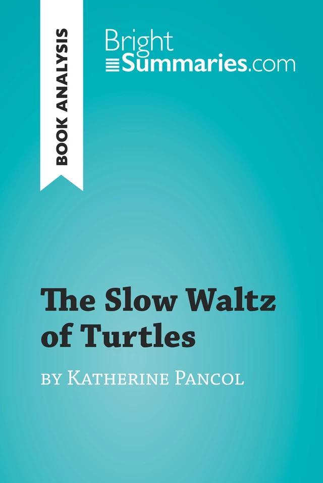 The Slow Waltz of Turtles by Katherine Pancol (Book Analysis) - Bright Summaries - BrightSummaries.com