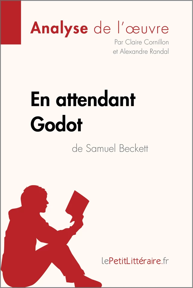 En attendant Godot de Samuel Beckett (Analyse de l'oeuvre) -  lePetitLitteraire, Claire Cornillon, Alexandre Randal - lePetitLitteraire.fr