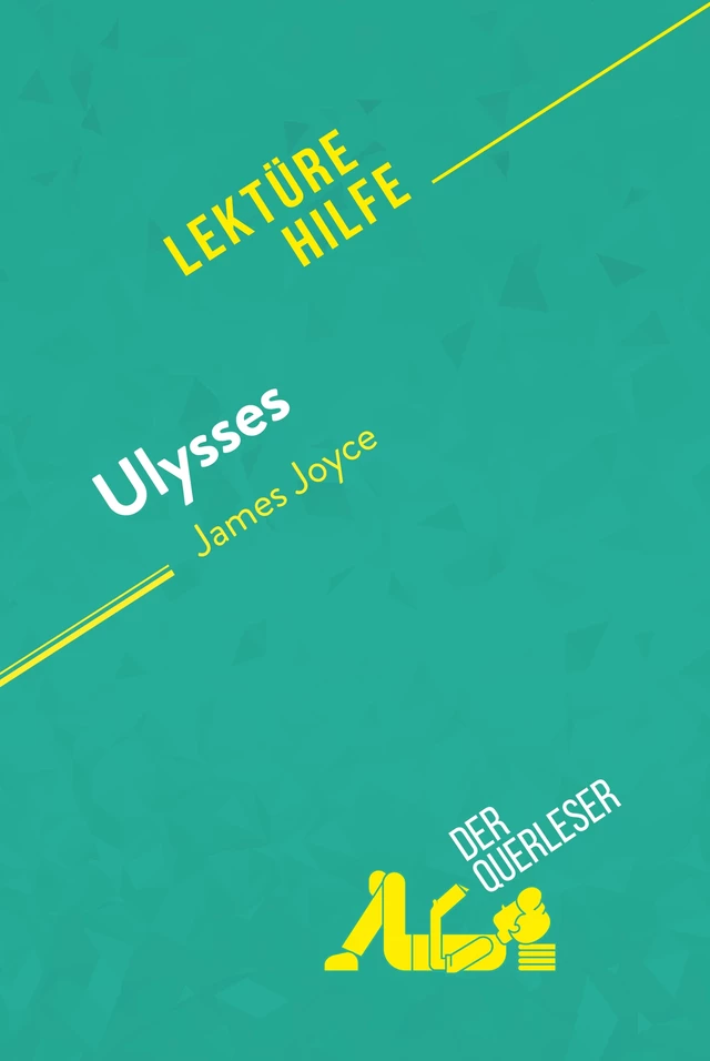 Ulysses von James Joyce (Lektürehilfe) - Eléonore Quinaux,  derQuerleser - derQuerleser.de