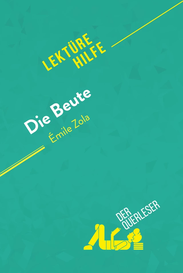 Die Beute von Émile Zola (Lektürehilfe) -  der Querleser - derQuerleser.de