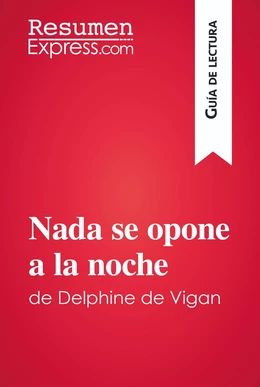 Nada se opone a la noche de Delphine de Vigan (Guía de lectura)