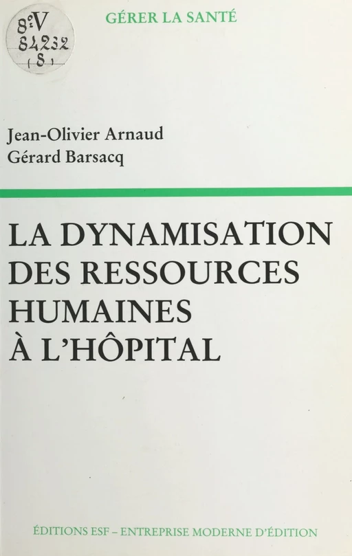 La dynamisation des ressources humaines à l'hôpital - Jean-Olivier Arnaud, Gérard Barsacq - FeniXX réédition numérique