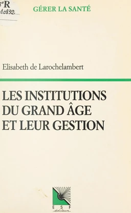 Les institutions du grand âge et leur gestion