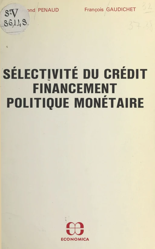 Sélectivité du crédit, financement, politique monétaire - Raymond Penaud, François Gaudichet - FeniXX réédition numérique