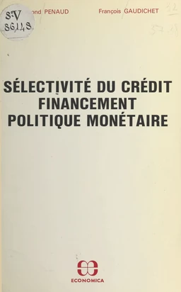 Sélectivité du crédit, financement, politique monétaire