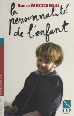 La personnalité de l'enfant : son édification de la naissance à la fin de l'adolescence