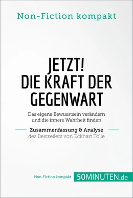 Jetzt! Die Kraft der Gegenwart. Zusammenfassung & Analyse des Bestsellers von Eckhart Tolle