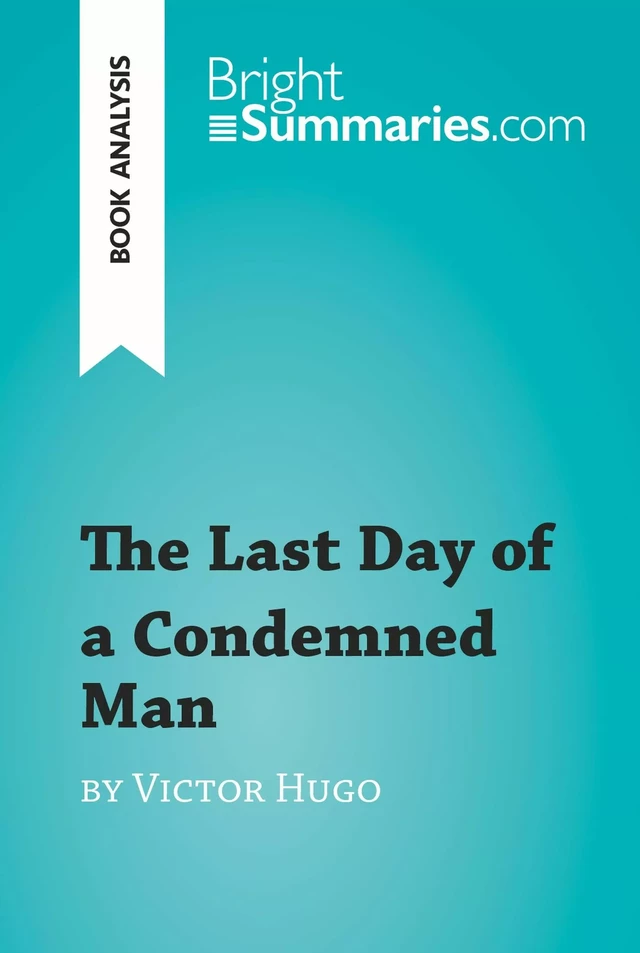 The Last Day of a Condemned Man by Victor Hugo (Book Analysis) - Bright Summaries - BrightSummaries.com