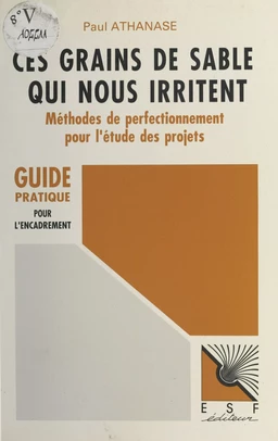 Ces grains de sable qui nous irritent : méthodes de perfectionnement pour l'étude des projets