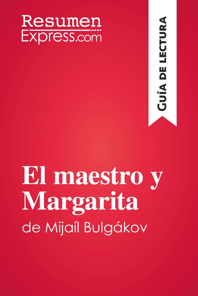 El maestro y Margarita de Mijaíl Bulgákov (Guía de lectura) -  ResumenExpress - ResumenExpress.com