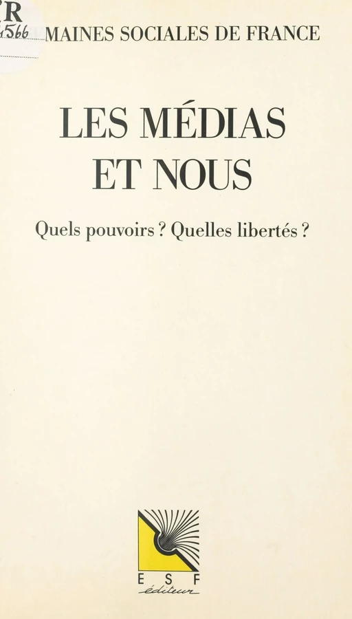 Les médias et nous. Quels pouvoirs ? Quelles libertés ? -  Semaines sociales de France - FeniXX réédition numérique