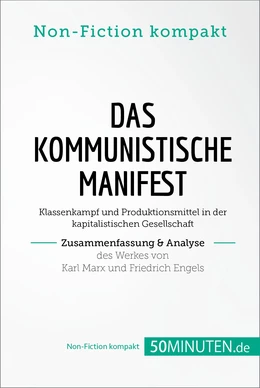 Das Kommunistische Manifest. Zusammenfassung & Analyse des Werkes von Karl Marx und Friedrich Engels