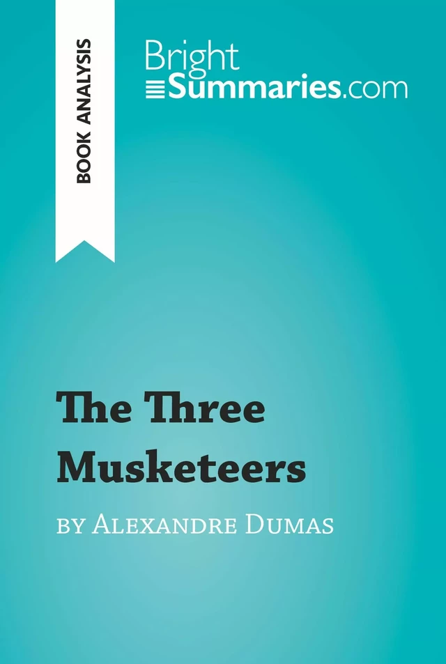 The Three Musketeers by Alexandre Dumas (Book Analysis) - Bright Summaries - BrightSummaries.com