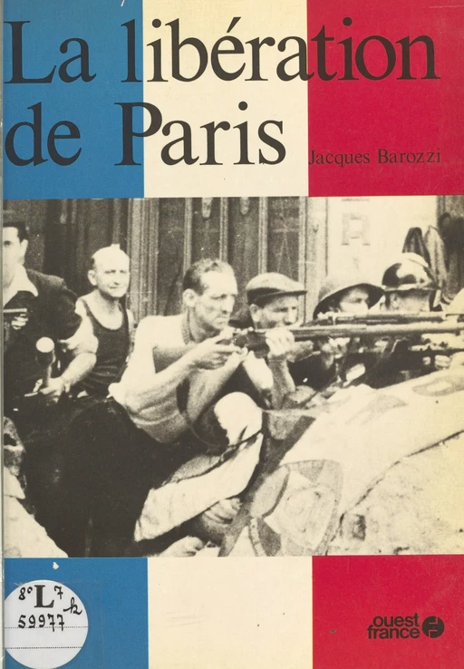 La Libération de Paris - Jacques Barozzi - FeniXX réédition numérique