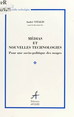 Médias et nouvelles technologies : pour une socio-politique des usages