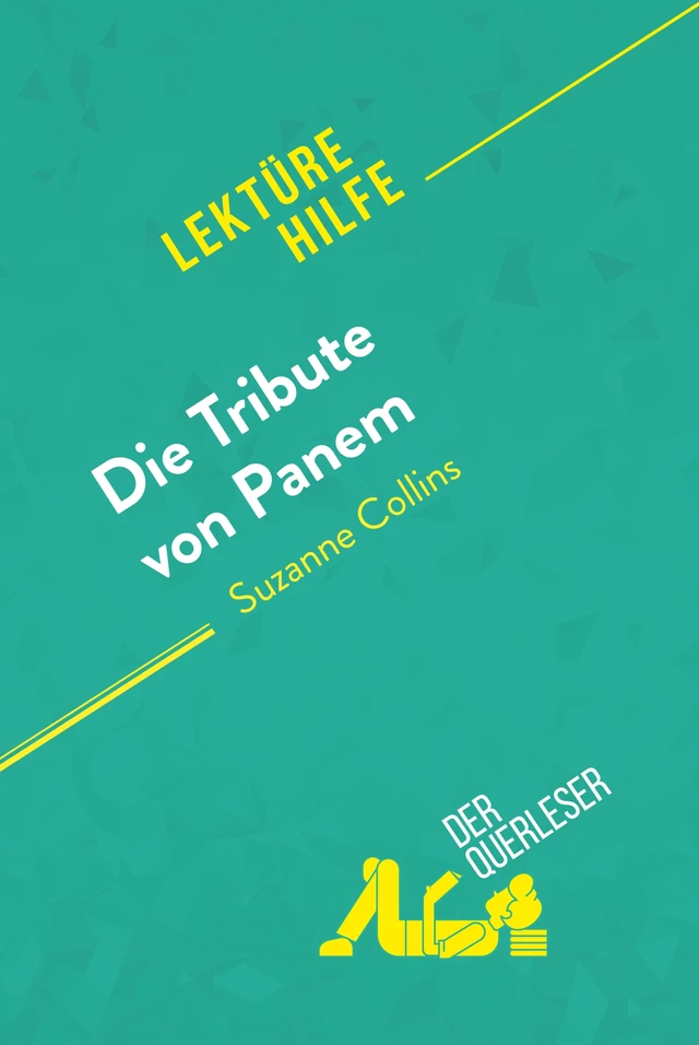 Die Tribute von Panem von Suzanne Collins (Lektürehilfe) - Daphné Troniseck,  derQuerleser - derQuerleser.de