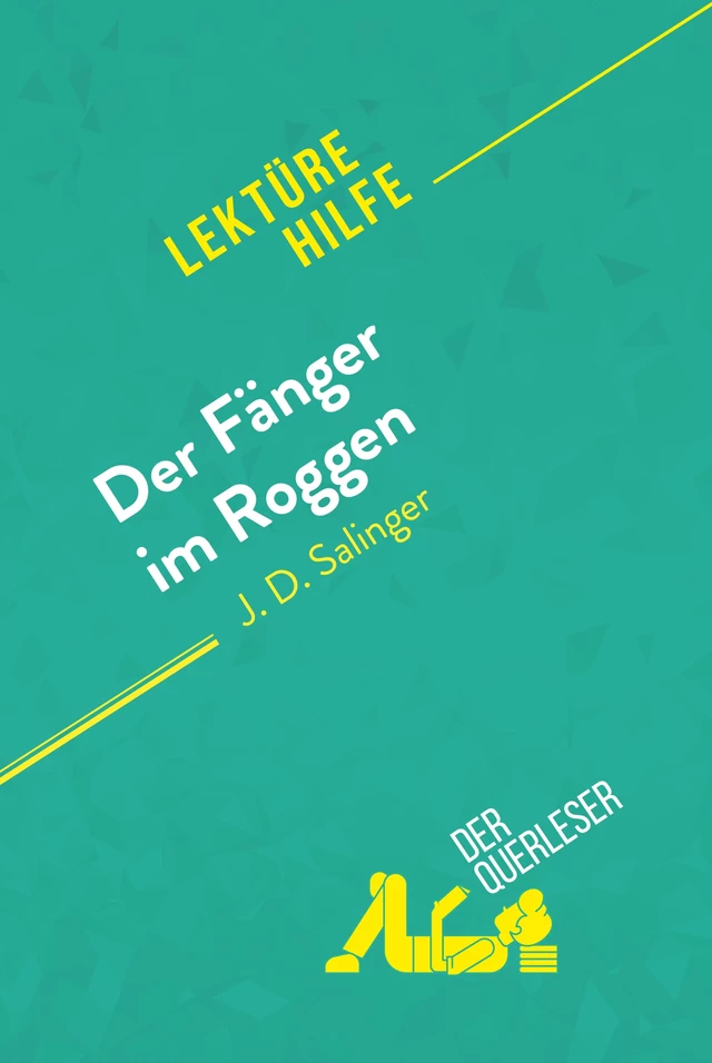 Der Fänger im Roggen von J. D. Salinger (Lektürehilfe) - Isabelle De Meese, Kelly Carrein - derQuerleser.de