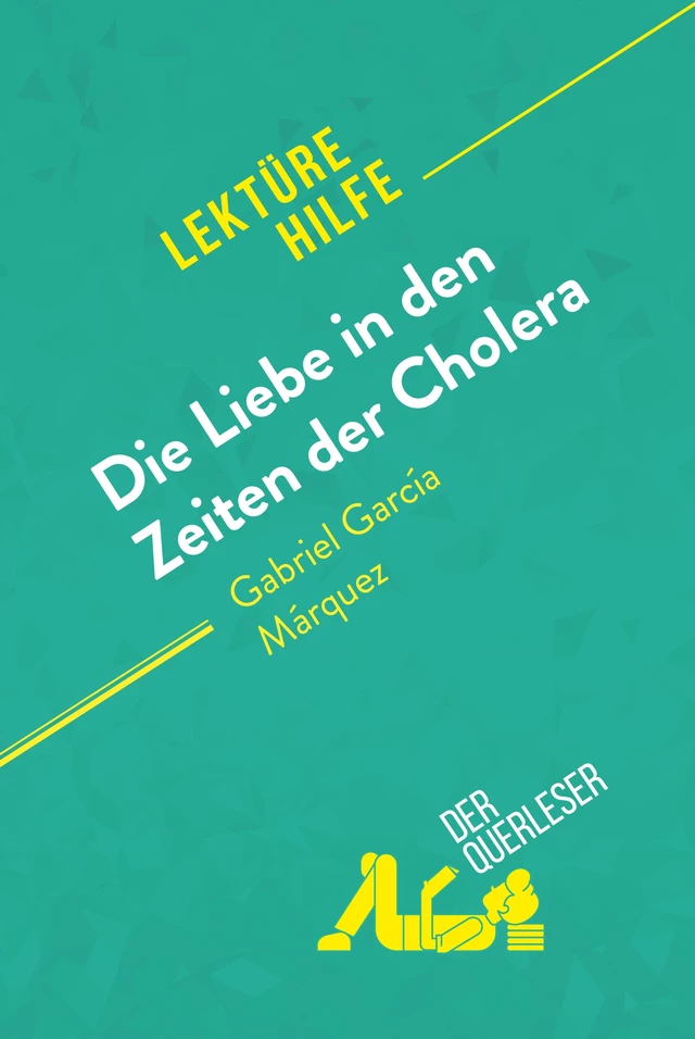 Die Liebe in den Zeiten der Cholera von Gabriel García Márquez (Lektürehilfe) - Natalia Torres Behar,  derQuerleser - derQuerleser.de