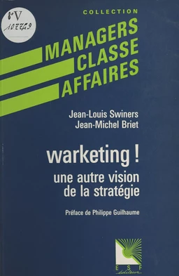 Warketing ! : une autre vision de la stratégie