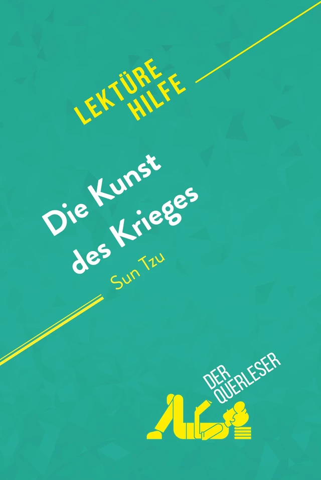 Die Kunst des Krieges von Sun Tsu (Lektürehilfe) - Julien Noël,  derQuerleser - derQuerleser.de