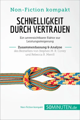 Schnelligkeit durch Vertrauen. Zusammenfassung & Analyse des Bestsellers von Stephen M. R. Covey und Rebecca R. Merrill