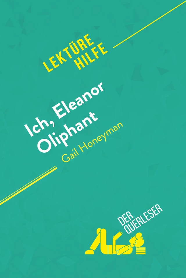 Ich, Eleanor Oliphant von Gail Honeyman (Lektürehilfe) -  der Querleser - derQuerleser.de