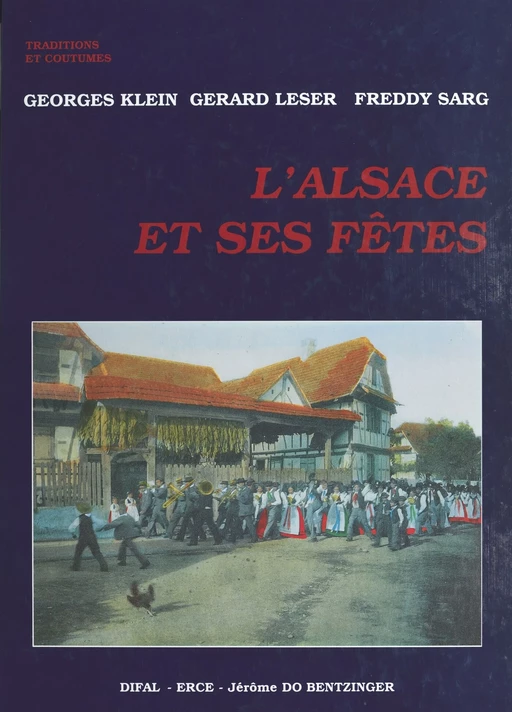 L'Alsace et ses fêtes - Georges Klein, Gérard Leser, Freddy Sarg - FeniXX réédition numérique