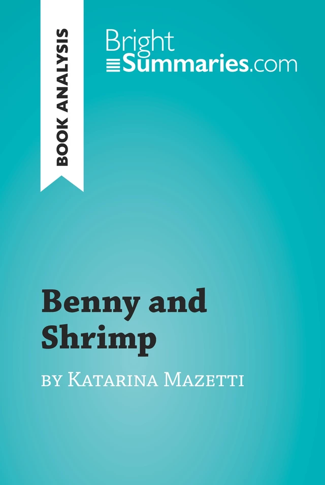 Benny and Shrimp by Katarina Mazetti (Book Analysis) - Bright Summaries - BrightSummaries.com