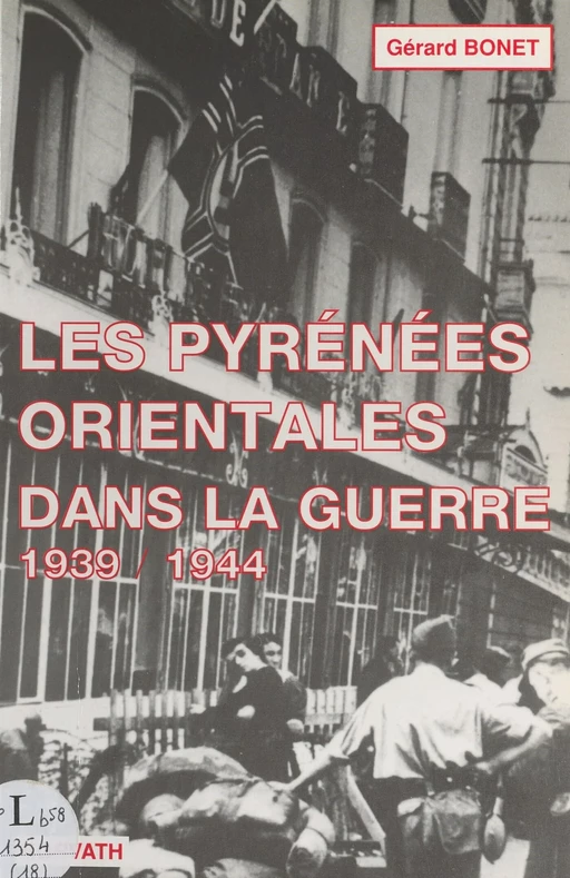 Les Pyrénées-Orientales dans la guerre : les années de plomb, 1939-1944 - Gérard Bonet - FeniXX réédition numérique