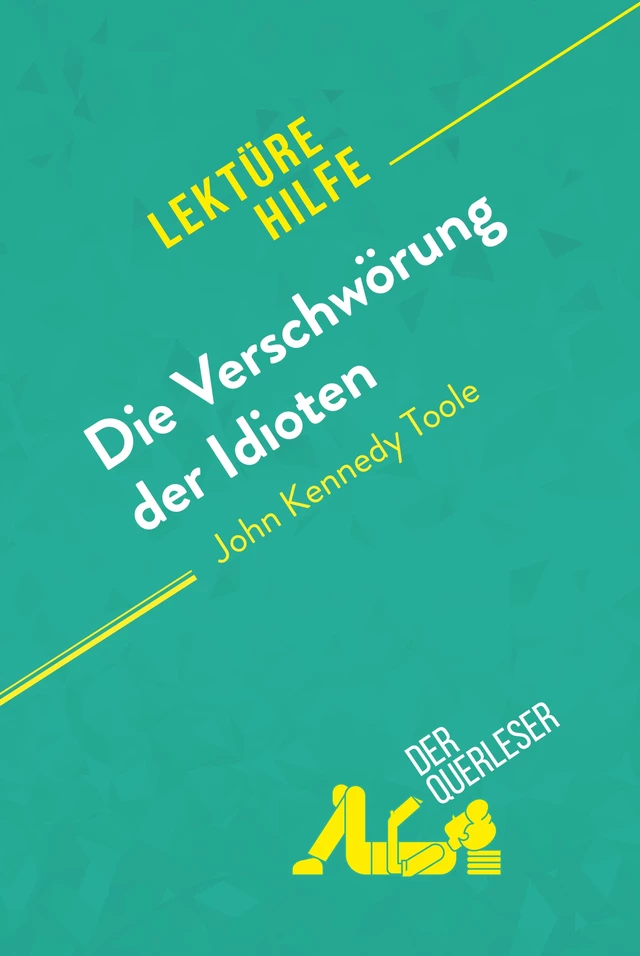 Die Verschwörung der Idioten von John Kennedy Toole (Lektürehilfe) -  der Querleser - derQuerleser.de