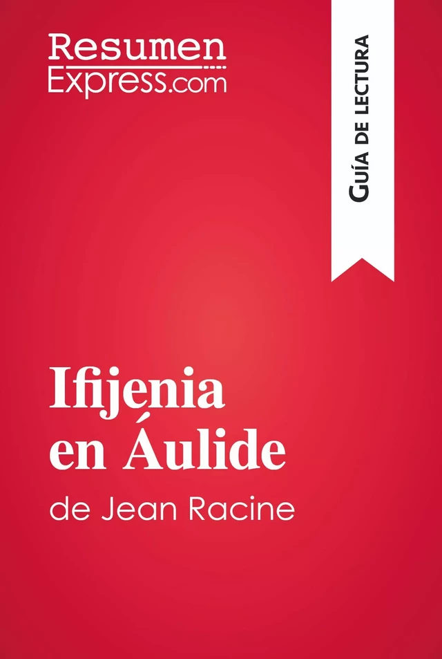 Ifijenia en Áulide de Jean Racine (Guía de lectura) -  ResumenExpress - ResumenExpress.com