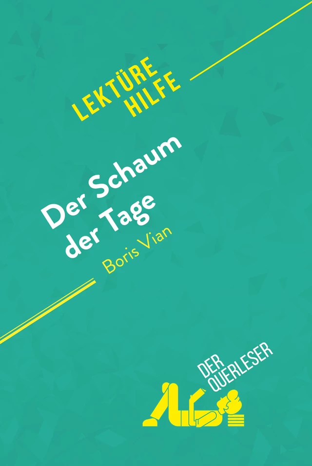 Der Schaum der Tage von Boris Vian (Lektürehilfe) - Catherine Bourguignon, Tina Van Roeyen - derQuerleser.de