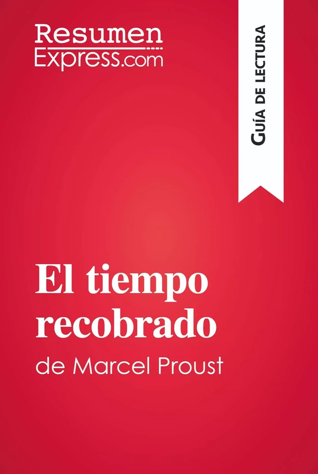 El tiempo recobrado de Marcel Proust (Guía de lectura) -  ResumenExpress - ResumenExpress.com