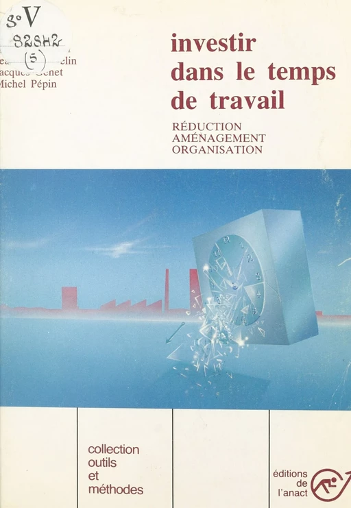 Investir dans le temps de travail : réduction, aménagement, organisation -  Agence nationale pour l'amélioration des conditions de travail - FeniXX réédition numérique