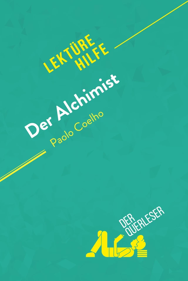 Der Alchimist von Paulo Coelho (Lektürehilfe) - Nadège Nicolas, Johanna Biehler - derQuerleser.de